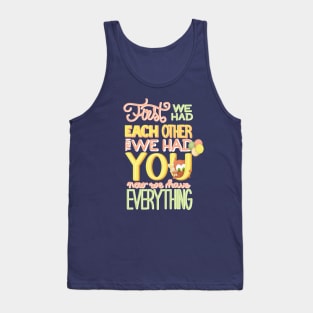 Now We Have Everything Tank Top